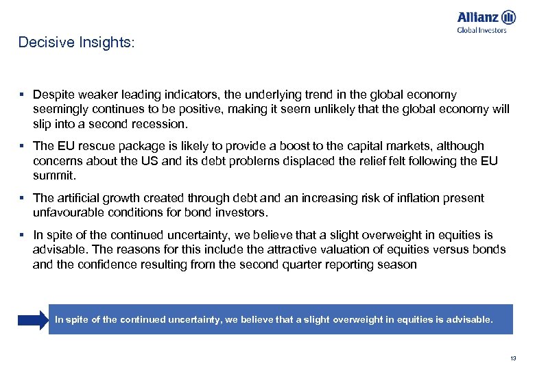 Decisive Insights: § Despite weaker leading indicators, the underlying trend in the global economy