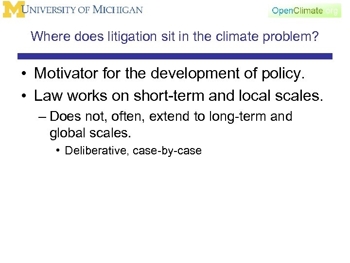 Where does litigation sit in the climate problem? • Motivator for the development of