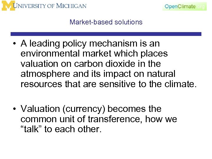Market-based solutions • A leading policy mechanism is an environmental market which places valuation