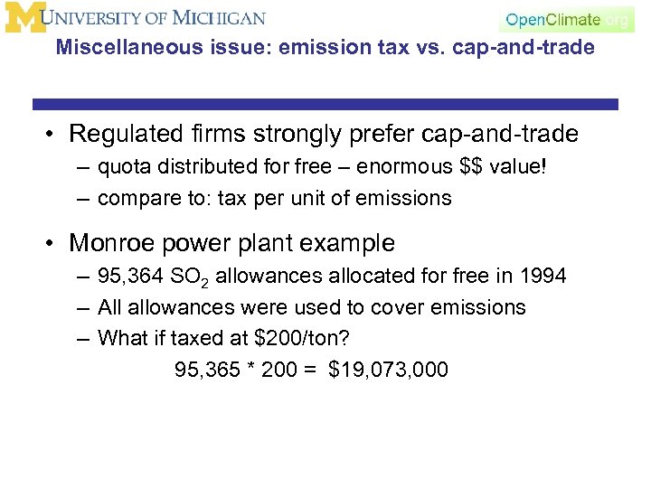 Miscellaneous issue: emission tax vs. cap-and-trade • Regulated firms strongly prefer cap-and-trade – quota