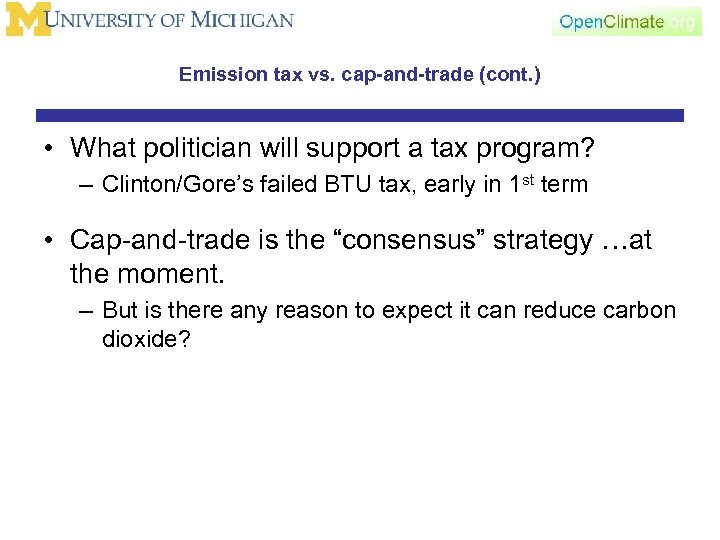 Emission tax vs. cap-and-trade (cont. ) • What politician will support a tax program?