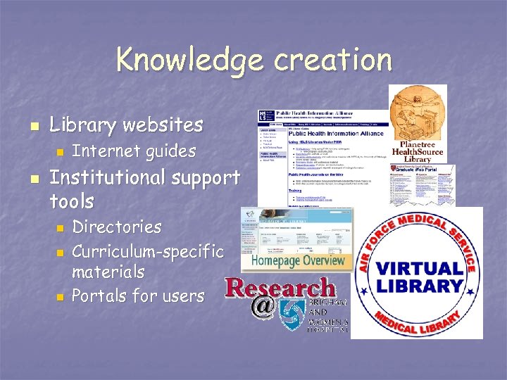 Knowledge creation n Library websites n n Internet guides Institutional support tools n n