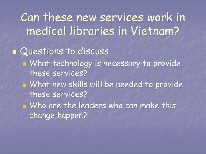 Can these new services work in medical libraries in Vietnam? n Questions to discuss