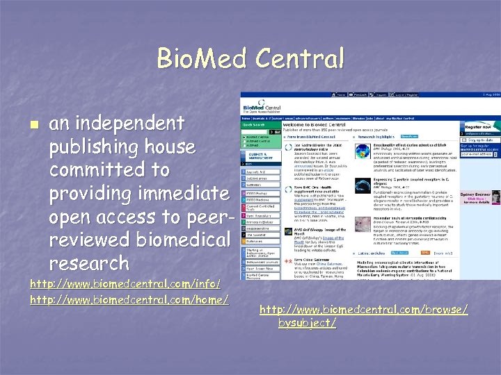 Bio. Med Central n an independent publishing house committed to providing immediate open access
