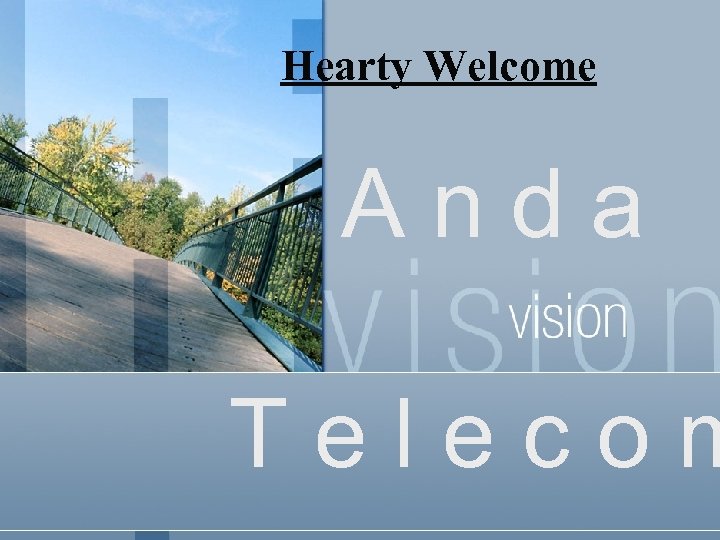 Hearty Welcome Anda Telecom 