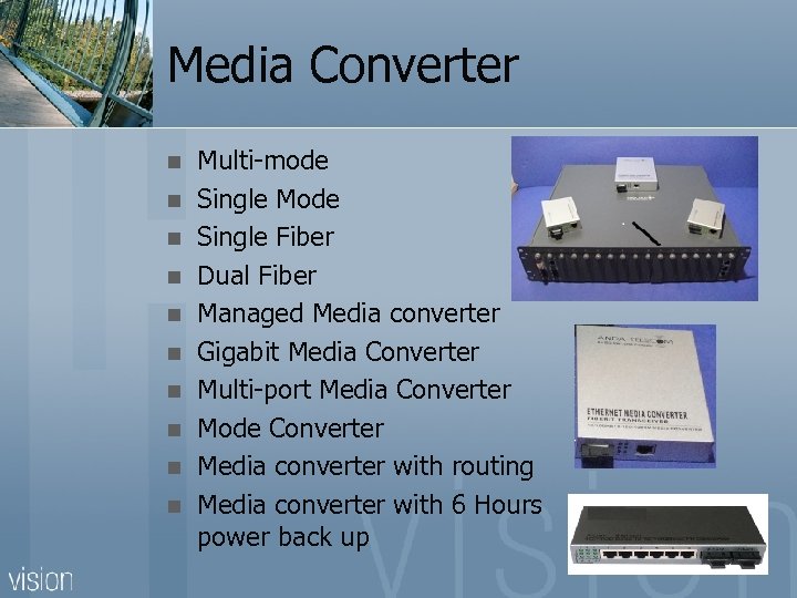 Media Converter n n n n n Multi-mode Single Mode Single Fiber Dual Fiber