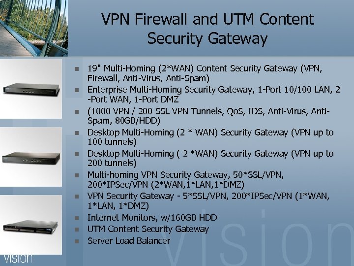 VPN Firewall and UTM Content Security Gateway n n n n n 19
