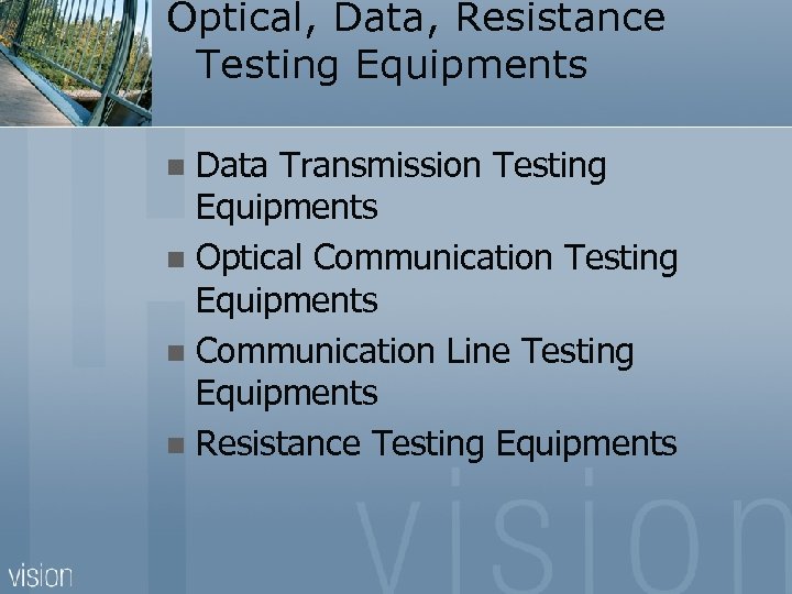Optical, Data, Resistance Testing Equipments Data Transmission Testing Equipments n Optical Communication Testing Equipments