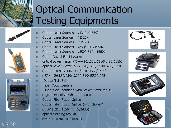 Optical Communication Testing Equipments n n n n n Optical Laser Sources （1310／ 1550）