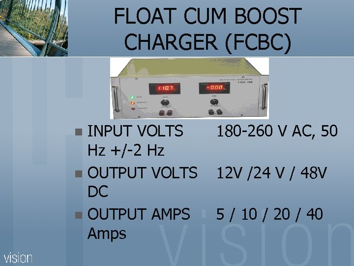 FLOAT CUM BOOST CHARGER (FCBC) INPUT VOLTS Hz +/-2 Hz n OUTPUT VOLTS DC