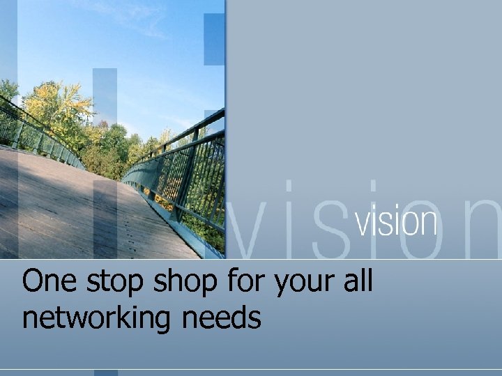 One stop shop for your all networking needs 