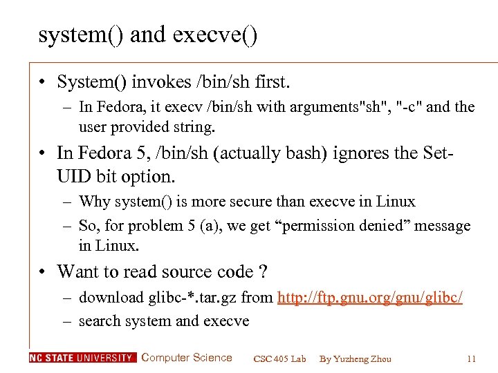 system() and execve() • System() invokes /bin/sh first. – In Fedora, it execv /bin/sh