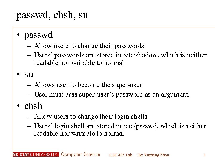 passwd, chsh, su • passwd – Allow users to change their passwords – Users’