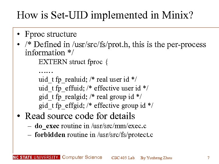 How is Set-UID implemented in Minix? • Fproc structure • /* Defined in /usr/src/fs/prot.