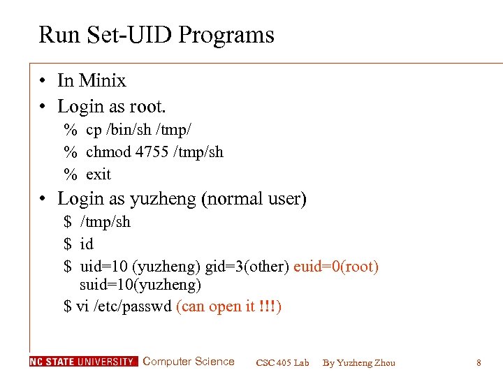 Run Set-UID Programs • In Minix • Login as root. % cp /bin/sh /tmp/