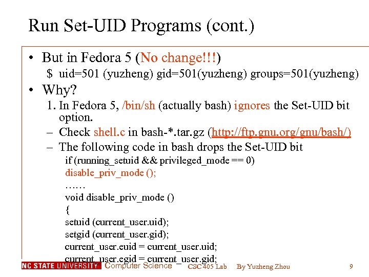 Run Set-UID Programs (cont. ) • But in Fedora 5 (No change!!!) $ uid=501