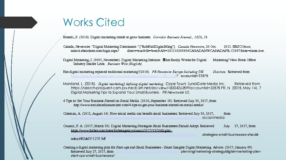 Works Cited Bonelli, S. (2016). Digital marketing trends to grow business. Corridor Business Journal,