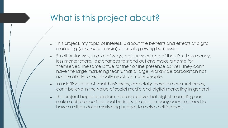 What is this project about? This project, my topic of interest, is about the