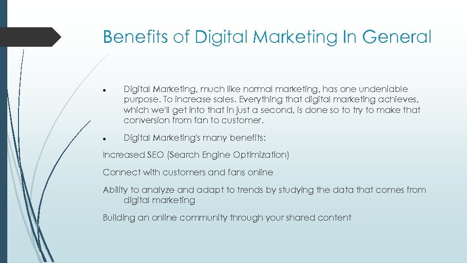 Benefits of Digital Marketing In General Digital Marketing, much like normal marketing, has one