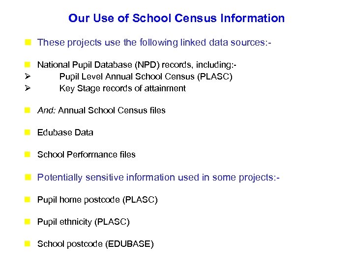 Our Use of School Census Information n These projects use the following linked data