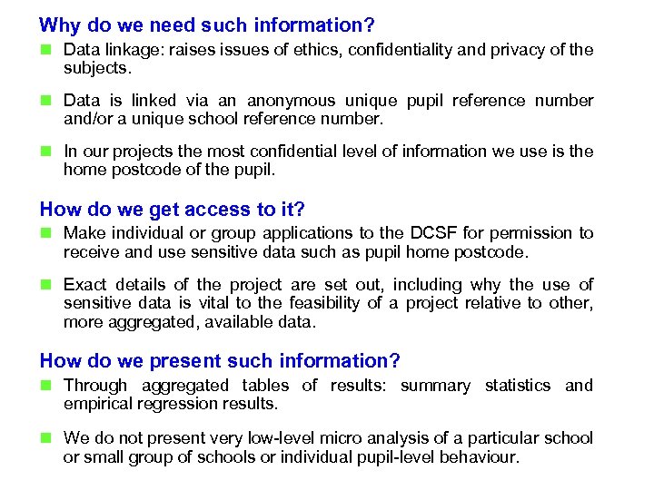 Why do we need such information? n Data linkage: raises issues of ethics, confidentiality
