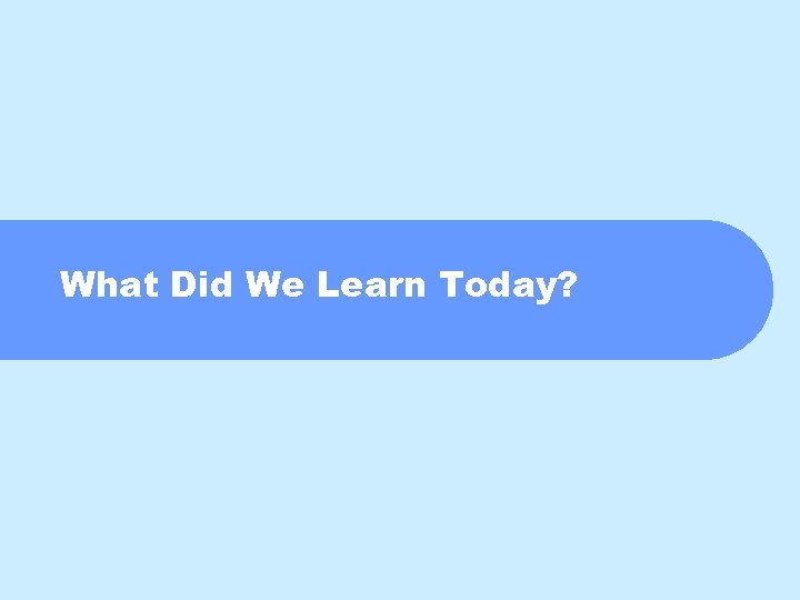 What Did We Learn Today? 