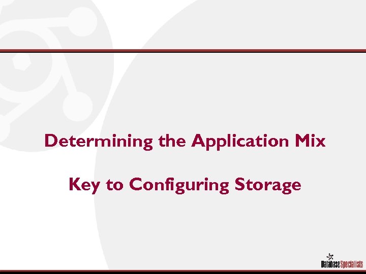 Determining the Application Mix Key to Configuring Storage 