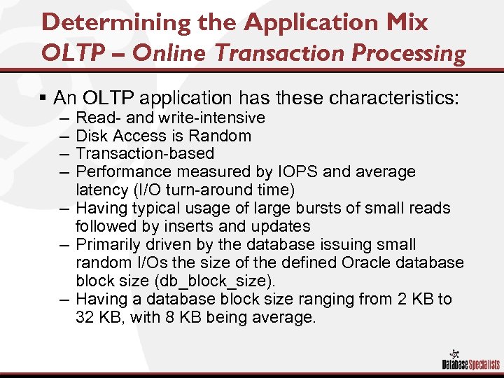 Determining the Application Mix OLTP – Online Transaction Processing § An OLTP application has