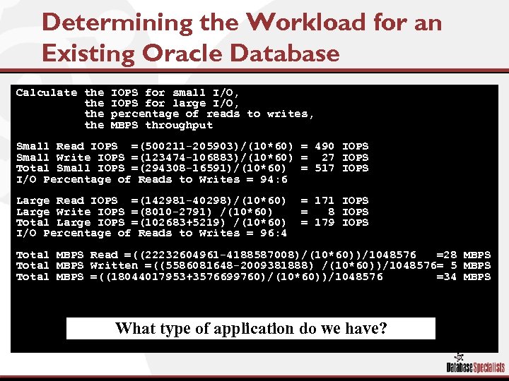 Determining the Workload for an Existing Oracle Database Calculate the the IOPS for small