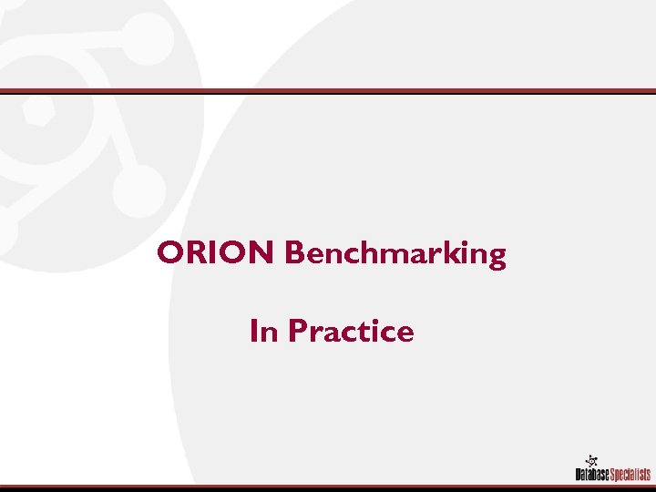 ORION Benchmarking In Practice 