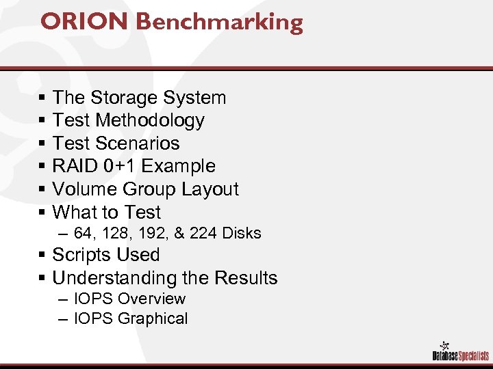 ORION Benchmarking § § § The Storage System Test Methodology Test Scenarios RAID 0+1