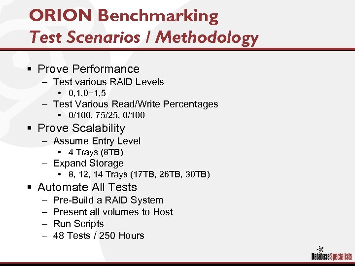 ORION Benchmarking Test Scenarios / Methodology § Prove Performance – Test various RAID Levels