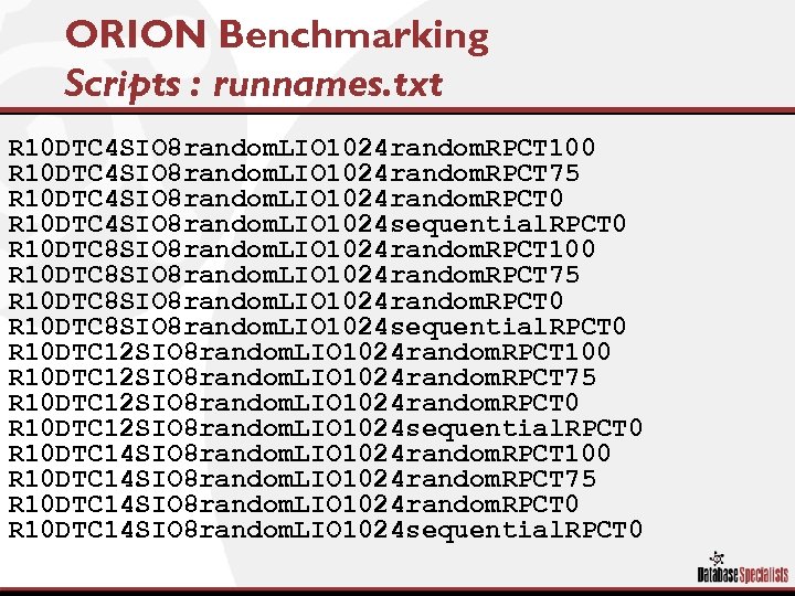 ORION Benchmarking Scripts : runnames. txt R 10 DTC 4 SIO 8 random. LIO