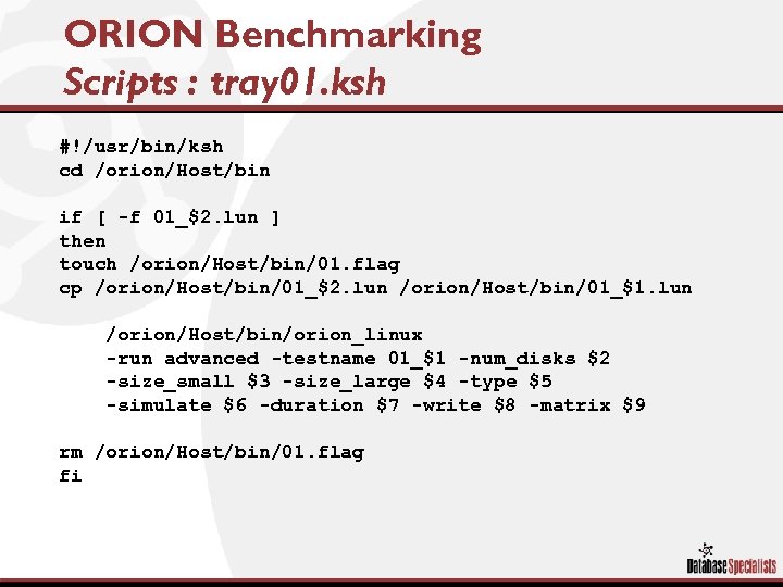 ORION Benchmarking Scripts : tray 01. ksh #!/usr/bin/ksh cd /orion/Host/bin if [ -f 01_$2.