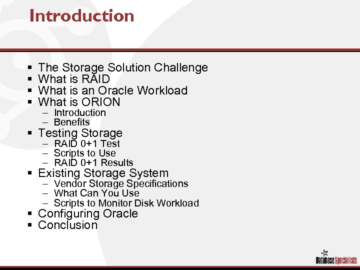 Introduction § § The Storage Solution Challenge What is RAID What is an Oracle