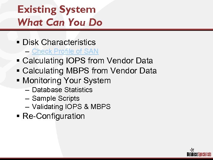 Existing System What Can You Do § Disk Characteristics – Check Profile of SAN