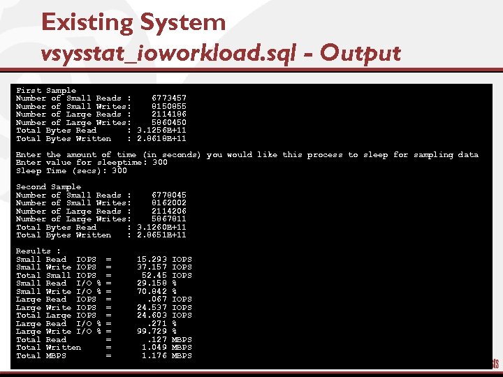 Existing System vsysstat_ioworkload. sql - Output First Sample Number of Small Reads : 6773457
