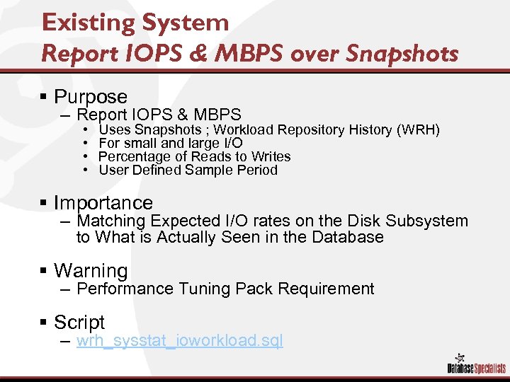 Existing System Report IOPS & MBPS over Snapshots § Purpose – Report IOPS &