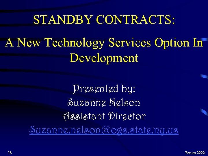 STANDBY CONTRACTS: A New Technology Services Option In Development Presented by: Suzanne Nelson Assistant