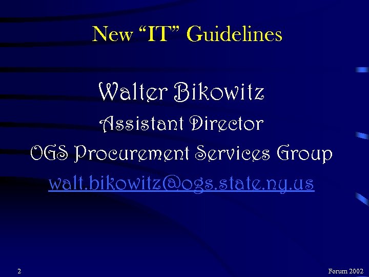 New “IT” Guidelines Walter Bikowitz Assistant Director OGS Procurement Services Group walt. bikowitz@ogs. state.