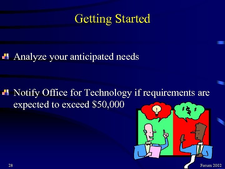 Getting Started Analyze your anticipated needs Notify Office for Technology if requirements are expected