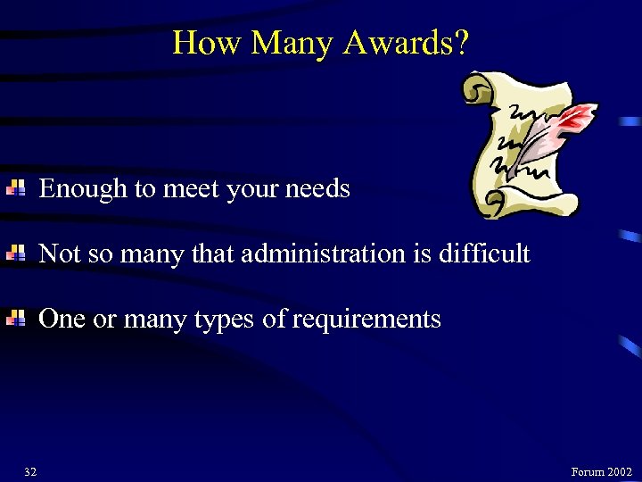 How Many Awards? Enough to meet your needs Not so many that administration is