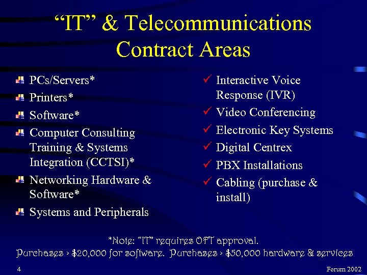 “IT” & Telecommunications Contract Areas PCs/Servers* Printers* Software* Computer Consulting Training & Systems Integration
