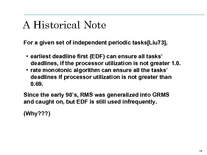 A Historical Note For a given set of independent periodic tasks[Liu 73], • earliest