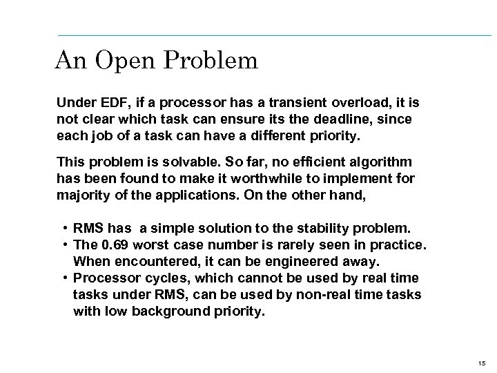 An Open Problem Under EDF, if a processor has a transient overload, it is