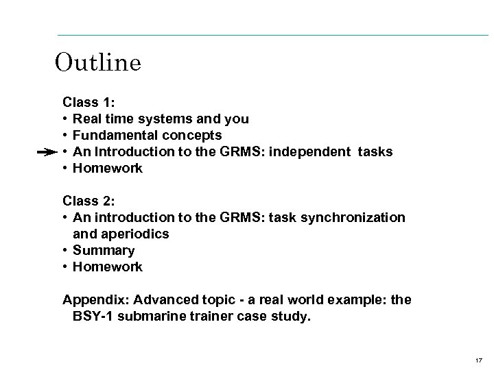 Outline Class 1: • Real time systems and you • Fundamental concepts • An