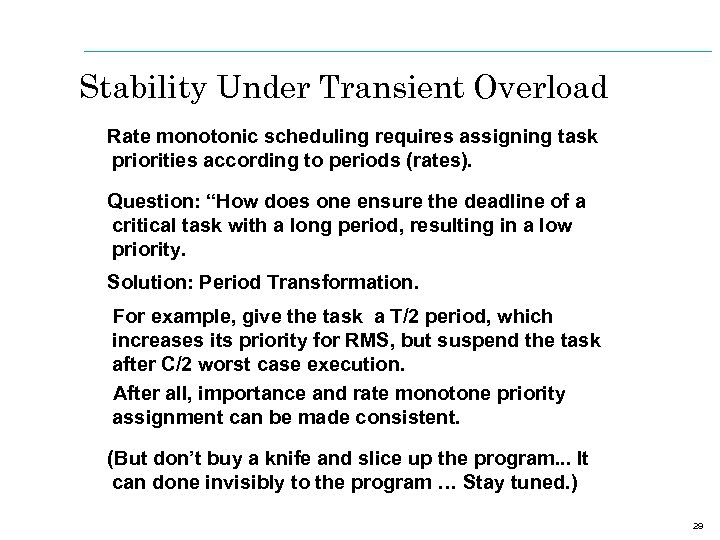 Stability Under Transient Overload Rate monotonic scheduling requires assigning task priorities according to periods