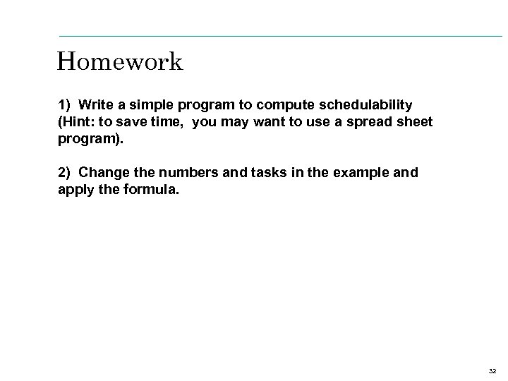 Homework 1) Write a simple program to compute schedulability (Hint: to save time, you
