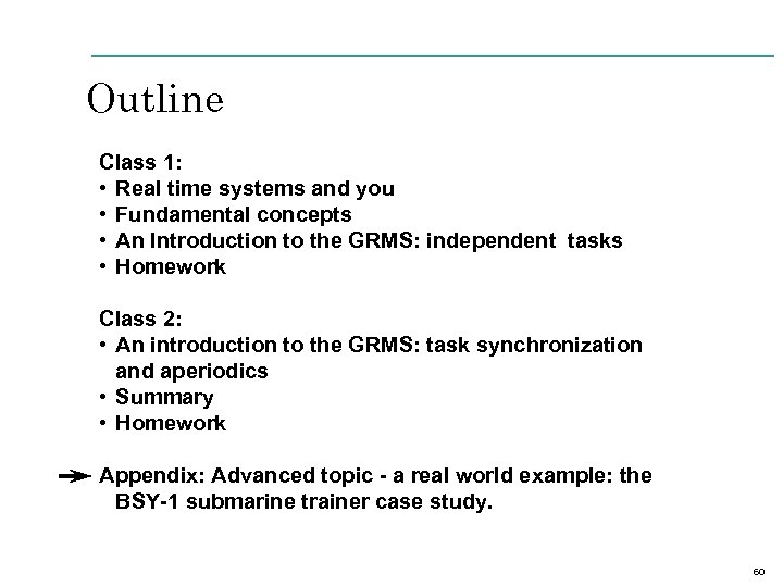 Outline Class 1: • Real time systems and you • Fundamental concepts • An