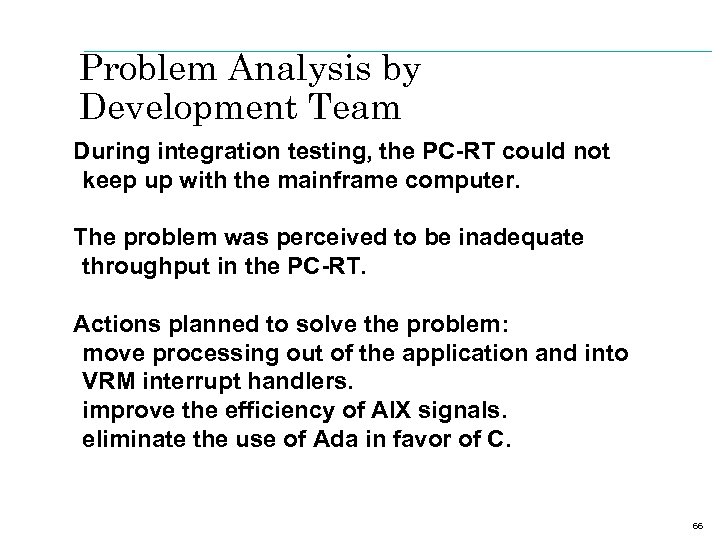 Problem Analysis by Development Team During integration testing, the PC-RT could not keep up